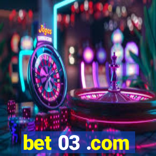 bet 03 .com